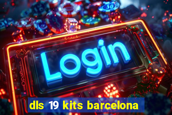 dls 19 kits barcelona